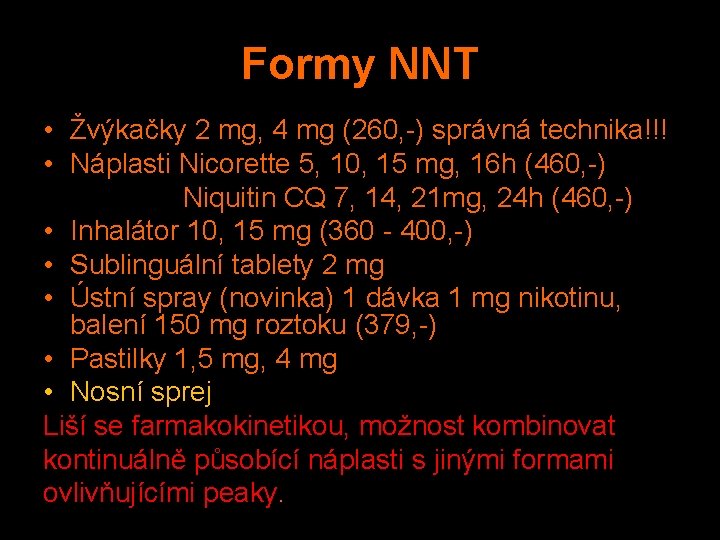Formy NNT • Žvýkačky 2 mg, 4 mg (260, -) správná technika!!! • Náplasti