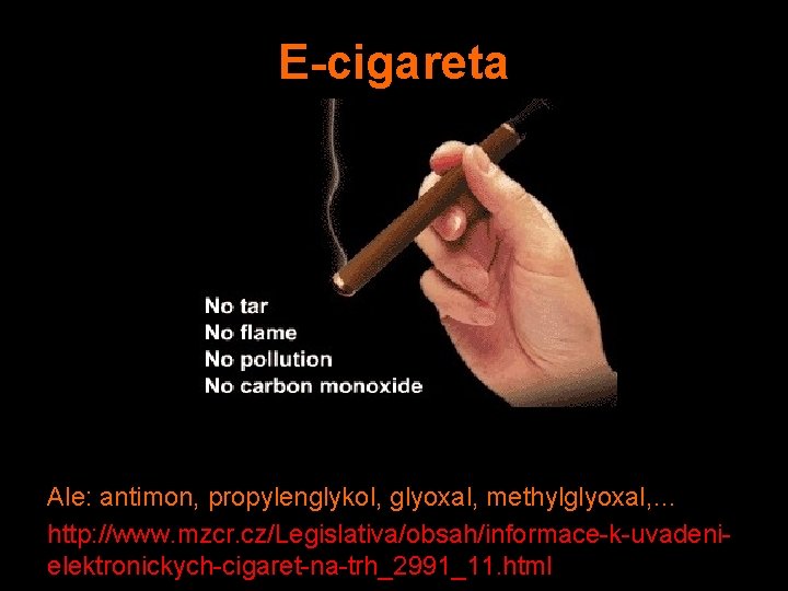 E-cigareta Ale: antimon, propylenglykol, glyoxal, methylglyoxal, … http: //www. mzcr. cz/Legislativa/obsah/informace-k-uvadenielektronickych-cigaret-na-trh_2991_11. html 