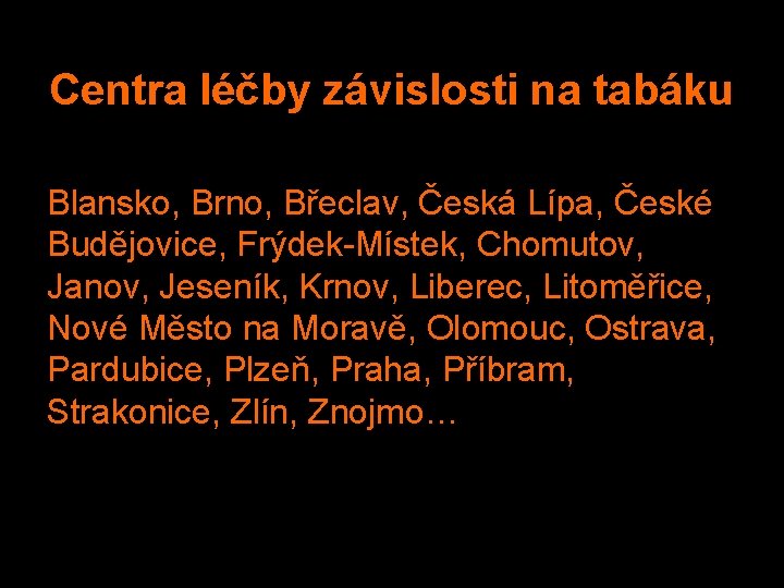 Centra léčby závislosti na tabáku Blansko, Brno, Břeclav, Česká Lípa, České Budějovice, Frýdek-Místek, Chomutov,