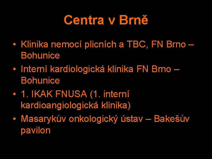 Centra v Brně • Klinika nemocí plicních a TBC, FN Brno – Bohunice •