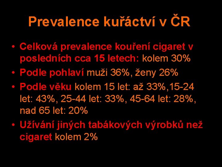 Prevalence kuřáctví v ČR • Celková prevalence kouření cigaret v posledních cca 15 letech: