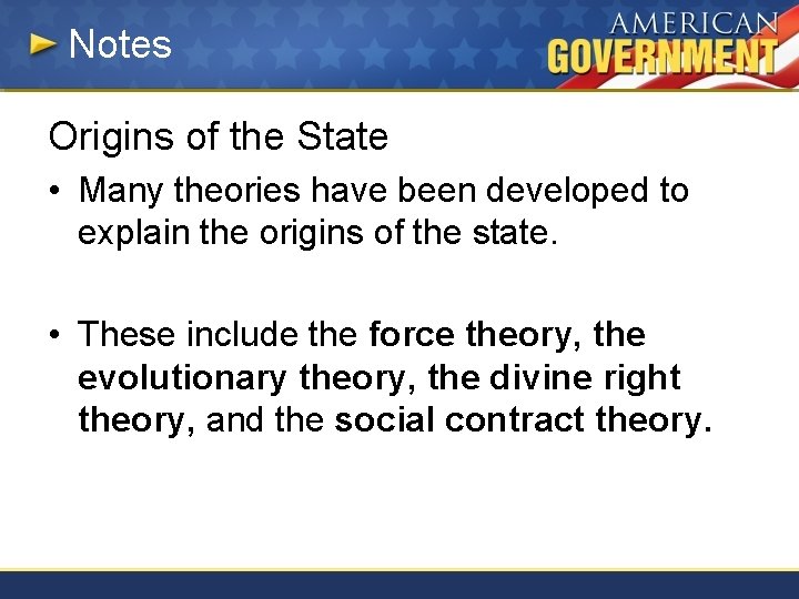 Notes Origins of the State • Many theories have been developed to explain the