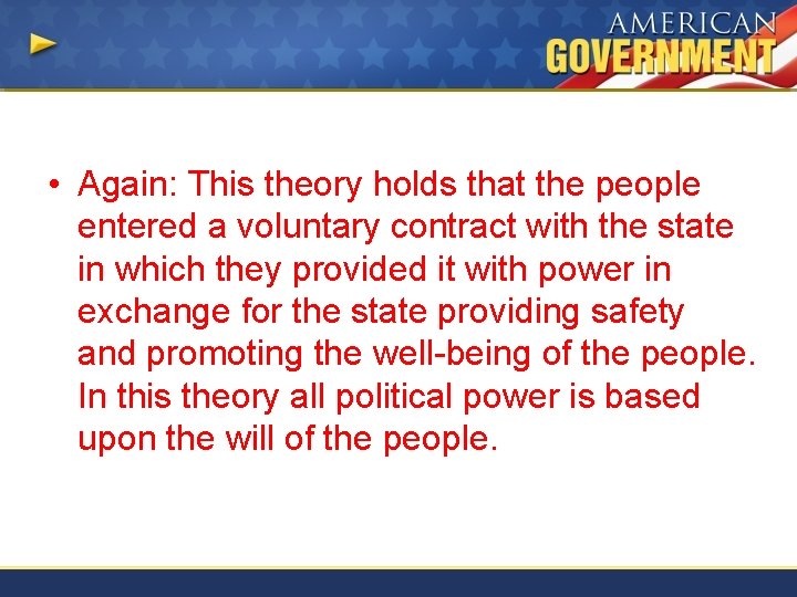  • Again: This theory holds that the people entered a voluntary contract with