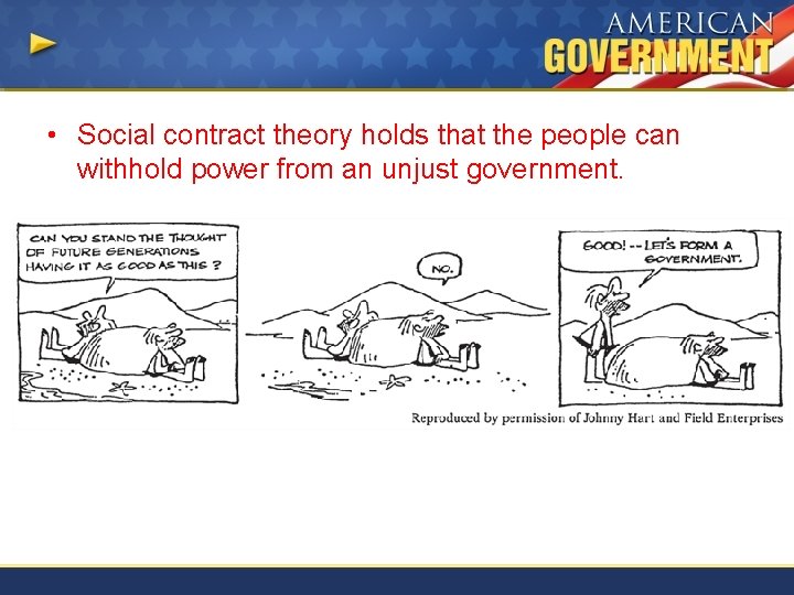  • Social contract theory holds that the people can withhold power from an