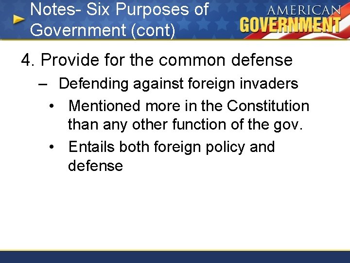 Notes- Six Purposes of Government (cont) 4. Provide for the common defense – Defending
