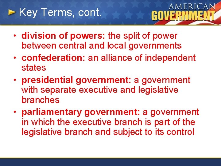 Key Terms, cont. • division of powers: the split of power between central and
