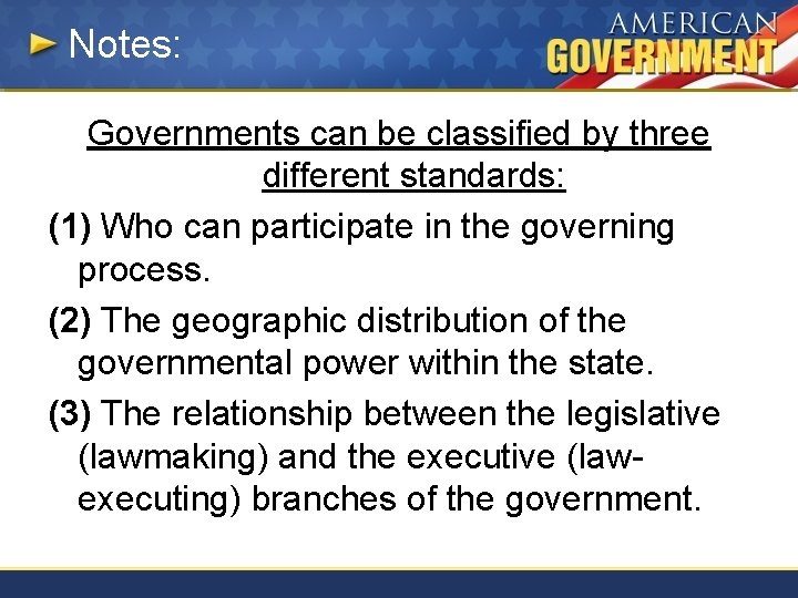 Notes: Governments can be classified by three different standards: (1) Who can participate in