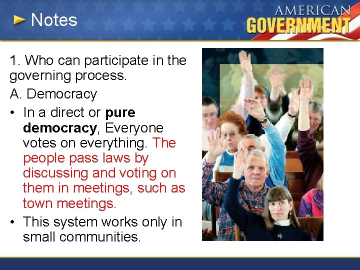 Notes 1. Who can participate in the governing process. A. Democracy • In a