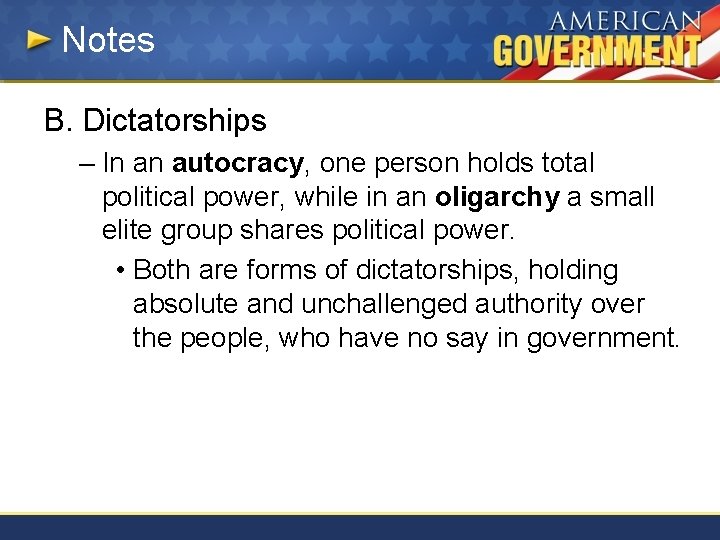 Notes B. Dictatorships – In an autocracy, one person holds total political power, while