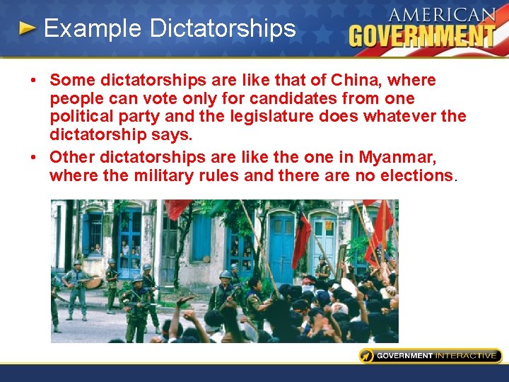 Example Dictatorships • Some dictatorships are like that of China, where people can vote