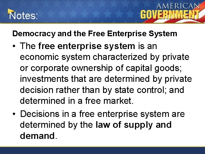 Notes: Democracy and the Free Enterprise System • The free enterprise system is an