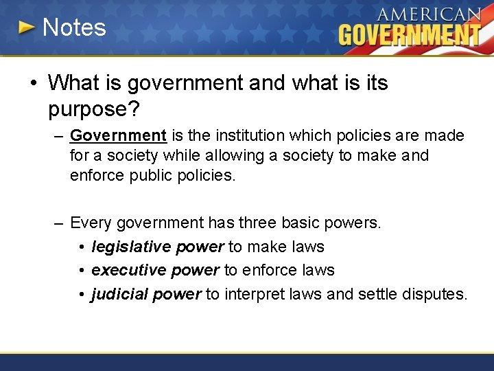 Notes • What is government and what is its purpose? – Government is the