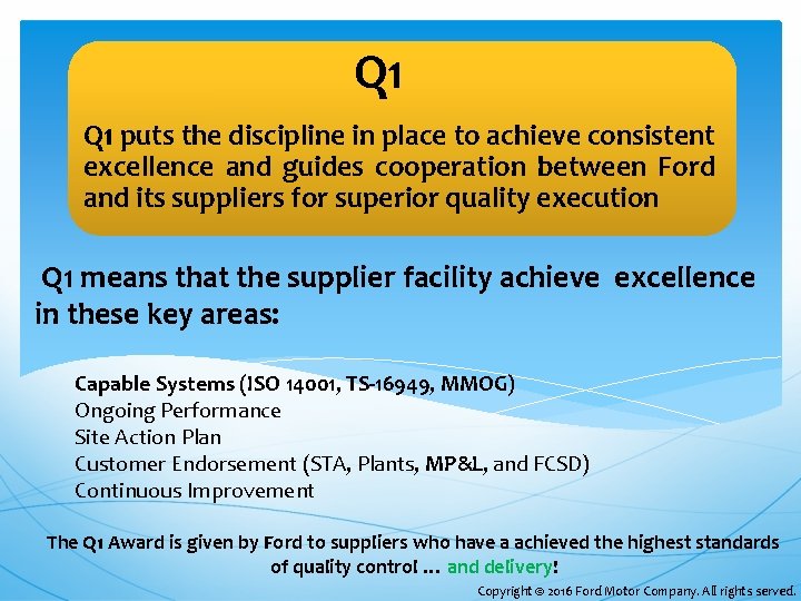 Q 1 puts the discipline in place to achieve consistent excellence and guides Q 1 puts the discipline in place to achieve consistent excellence and guides