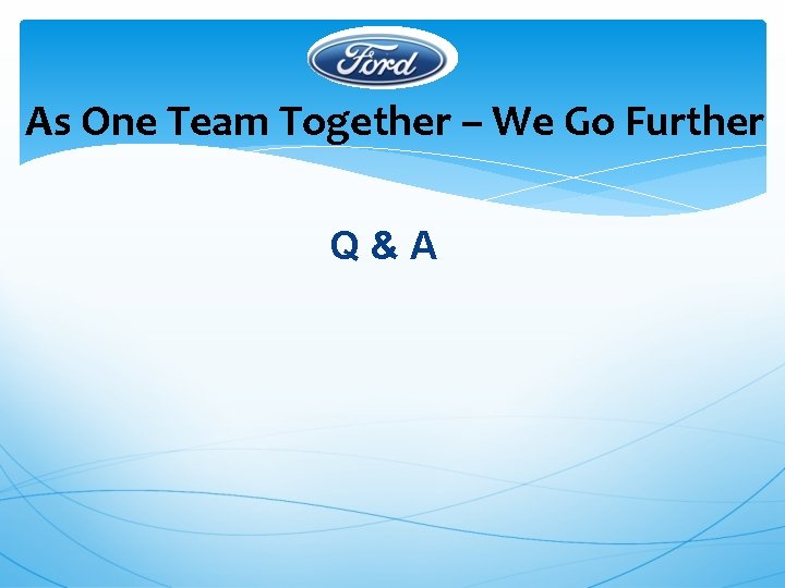 As One Team Together – We Go Further Q & A As One Team Together – We Go Further Q & A
