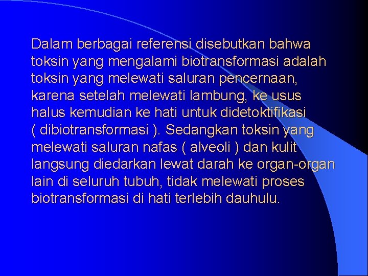 Dalam berbagai referensi disebutkan bahwa toksin yang mengalami biotransformasi adalah toksin yang melewati saluran