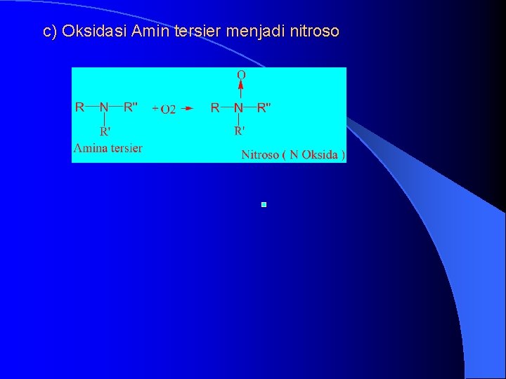 c) Oksidasi Amin tersier menjadi nitroso 