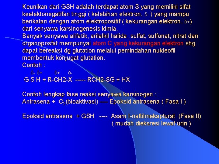 Keunikan dari GSH adalah terdapat atom S yang memiliki sifat keelektonegatifan tinggi ( kelebihan