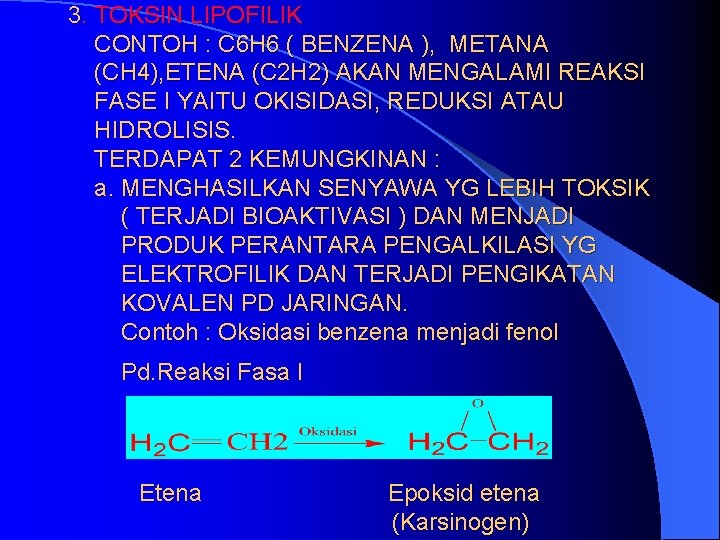 3. TOKSIN LIPOFILIK CONTOH : C 6 H 6 ( BENZENA ), METANA (CH
