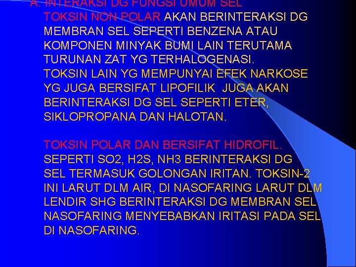 A. INTERAKSI DG FUNGSI UMUM SEL TOKSIN NON POLAR AKAN BERINTERAKSI DG MEMBRAN SEL