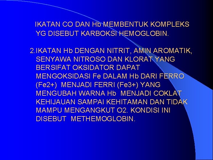 IKATAN CO DAN Hb MEMBENTUK KOMPLEKS YG DISEBUT KARBOKSI HEMOGLOBIN. 2. IKATAN Hb DENGAN