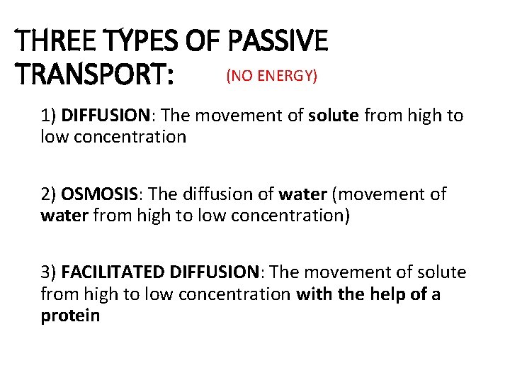 THREE TYPES OF PASSIVE (NO ENERGY) TRANSPORT: 1) DIFFUSION: The movement of solute from