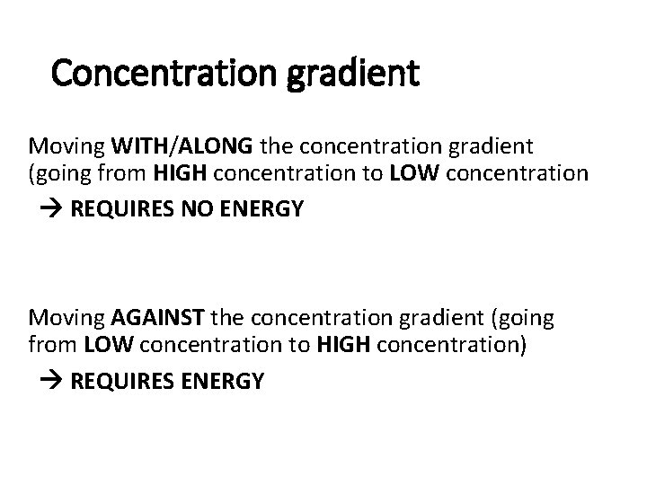 Concentration gradient Moving WITH/ALONG the concentration gradient (going from HIGH concentration to LOW concentration