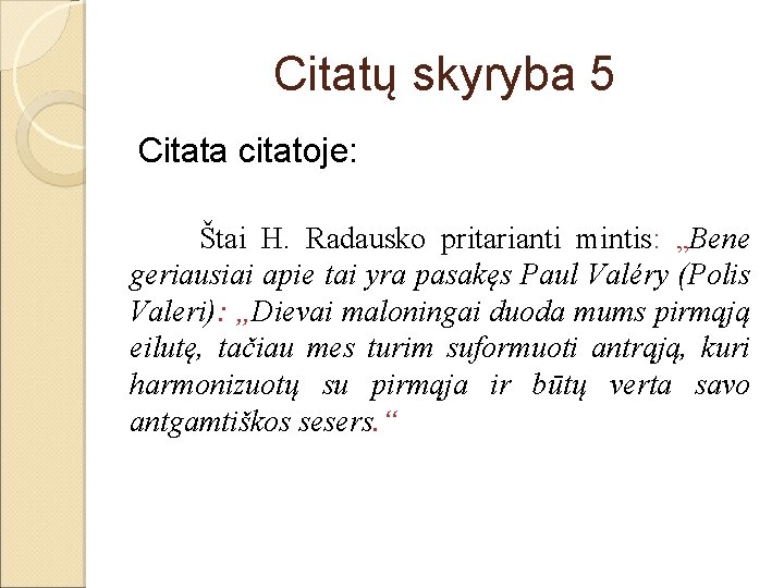 Citatų skyryba 5 Citata citatoje: Štai H. Radausko pritarianti mintis: „Bene geriausiai apie tai