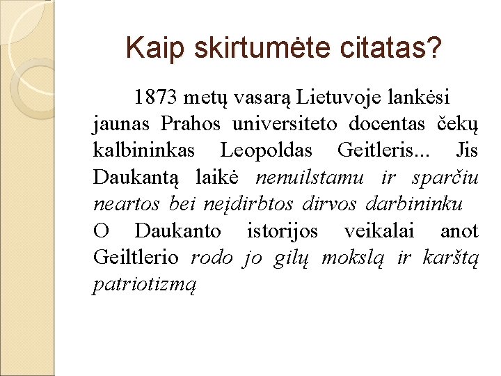 Kaip skirtumėte citatas? 1873 metų vasarą Lietuvoje lankėsi jaunas Prahos universiteto docentas čekų kalbininkas