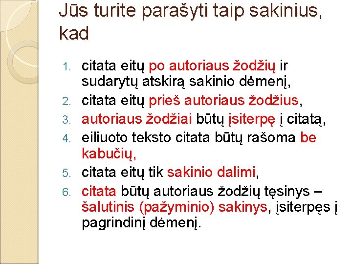 Jūs turite parašyti taip sakinius, kad 1. 2. 3. 4. 5. 6. citata eitų