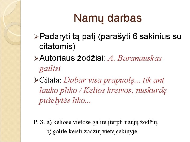 Namų darbas Ø Padaryti tą patį (parašyti 6 sakinius su citatomis) Ø Autoriaus žodžiai: