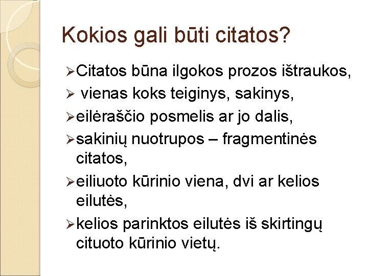 Kokios gali būti citatos? Ø Citatos būna ilgokos prozos ištraukos, Ø vienas koks teiginys,