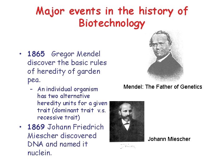 Major events in the history of Biotechnology • 1865 Gregor Mendel discover the basic