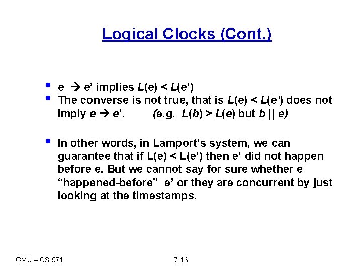 Logical Clocks (Cont. ) § § e e’ implies L(e) < L(e’) The converse