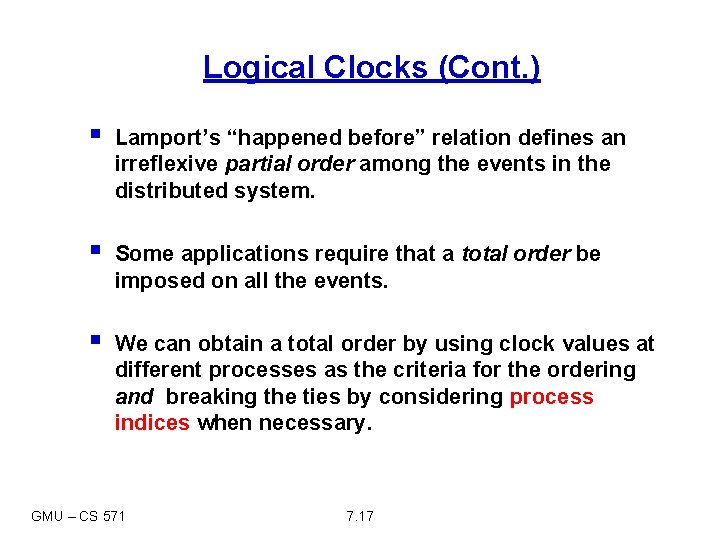 Logical Clocks (Cont. ) § Lamport’s “happened before” relation defines an irreflexive partial order