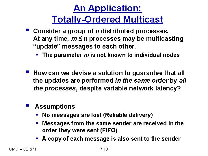 An Application: Totally-Ordered Multicast § Consider a group of n distributed processes. At any