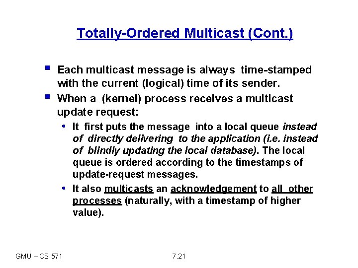 Totally-Ordered Multicast (Cont. ) § § Each multicast message is always time-stamped with the