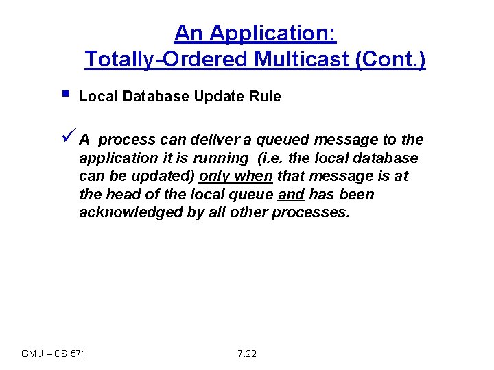 An Application: Totally-Ordered Multicast (Cont. ) § Local Database Update Rule üA process can