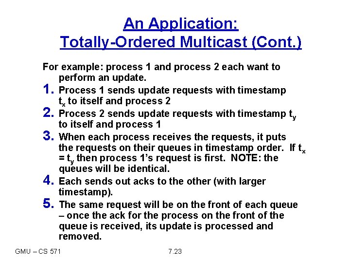 An Application: Totally-Ordered Multicast (Cont. ) For example: process 1 and process 2 each