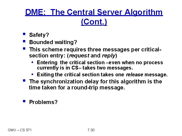 DME: The Central Server Algorithm (Cont. ) § § § Safety? Bounded waiting? This