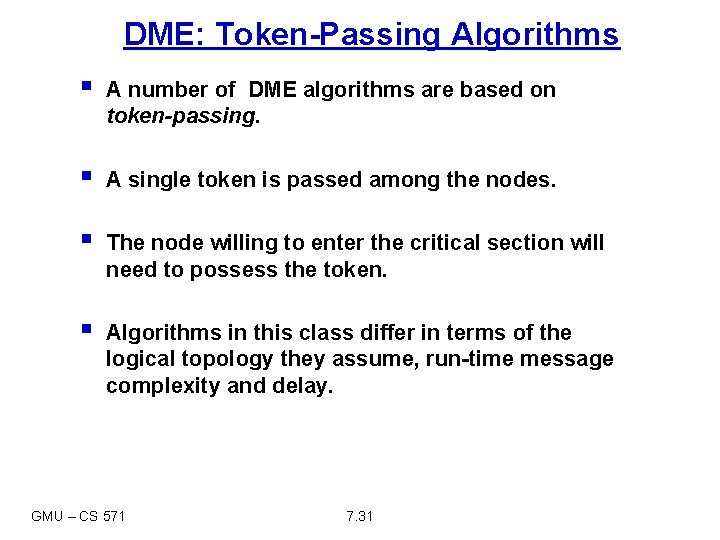 DME: Token-Passing Algorithms § A number of DME algorithms are based on token-passing. §