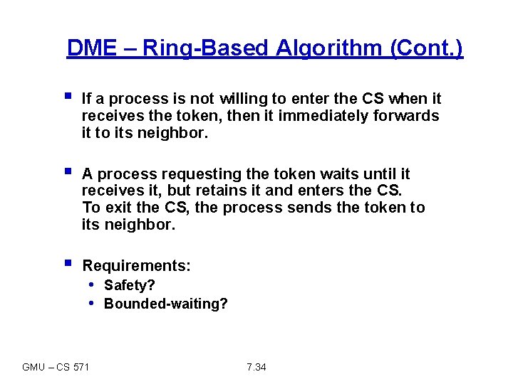 DME – Ring-Based Algorithm (Cont. ) § If a process is not willing to