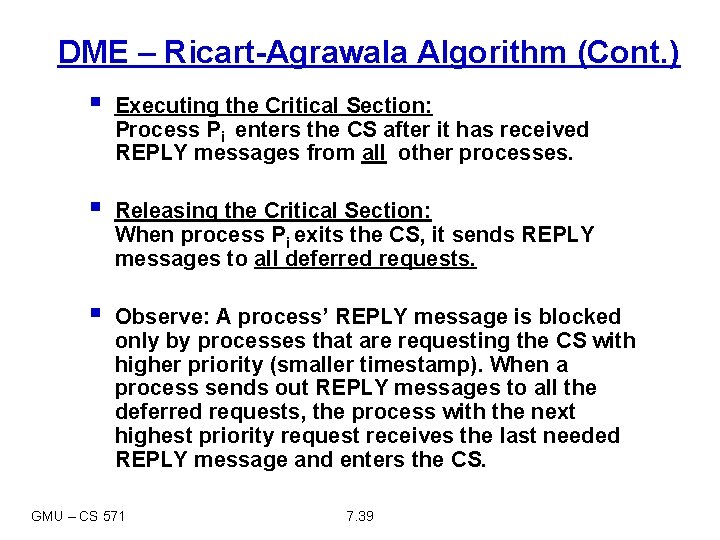 DME – Ricart-Agrawala Algorithm (Cont. ) § Executing the Critical Section: Process Pi enters