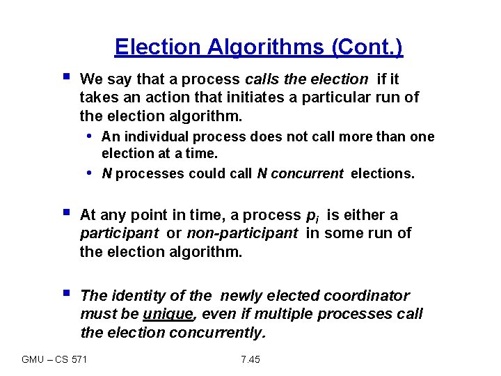 Election Algorithms (Cont. ) § We say that a process calls the election if