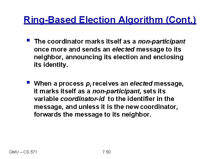 Ring-Based Election Algorithm (Cont. ) § The coordinator marks itself as a non-participant once