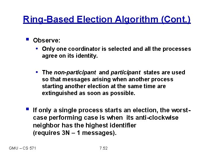 Ring-Based Election Algorithm (Cont. ) § Observe: • Only one coordinator is selected and