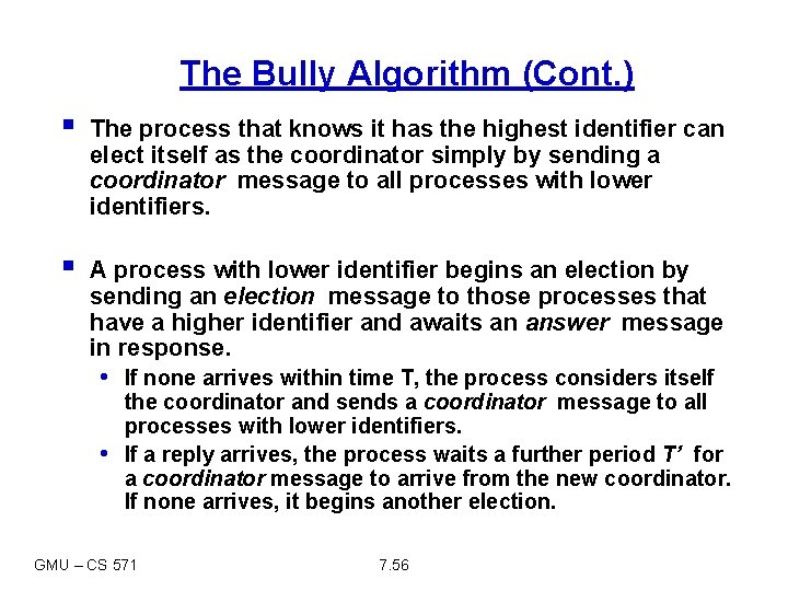 The Bully Algorithm (Cont. ) § The process that knows it has the highest