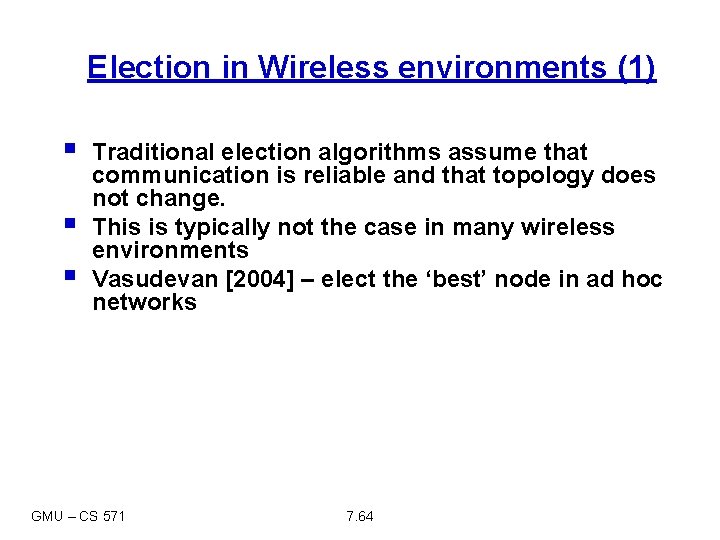 Election in Wireless environments (1) § § § Traditional election algorithms assume that communication