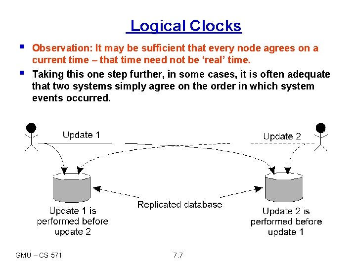 Logical Clocks § § Observation: It may be sufficient that every node agrees on