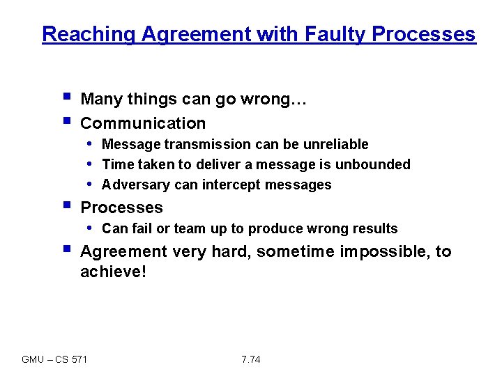 Reaching Agreement with Faulty Processes § § Many things can go wrong… Communication •