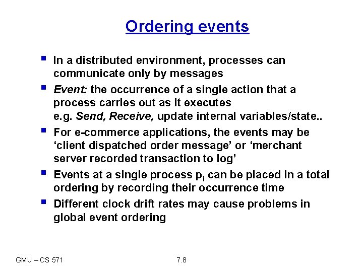 Ordering events § § § In a distributed environment, processes can communicate only by
